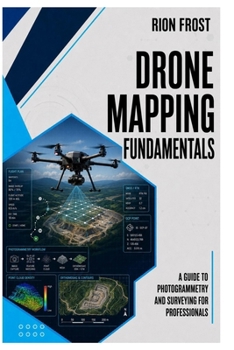 Paperback Drone Mapping Fundamentals: A Guide to Photogrammetry and Surveying for Professionals Book