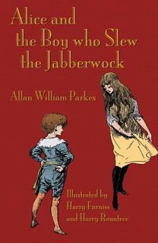 Paperback Alice and the Boy who Slew the Jabberwock: A Tale inspired by Lewis Carroll's Wonderland Book