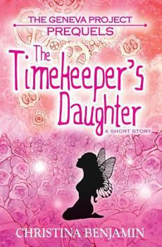 The Timekeeper's Daughter - Book  of the Geneva Project