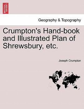 Paperback Crumpton's Hand-Book and Illustrated Plan of Shrewsbury, Etc. Book