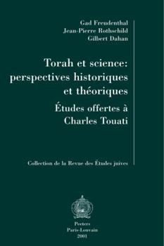 Torah Et Science: Perspectives Historiques Et Theoriques: Melanges Offerts a Charles Touati