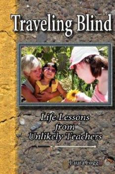 Paperback Traveling Blind - Life Lessons from Unlikely Teachers Book