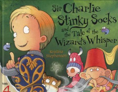 Hardcover Sir Charlie Stinky Socks and the Tale of the Wizard's Whisper Book