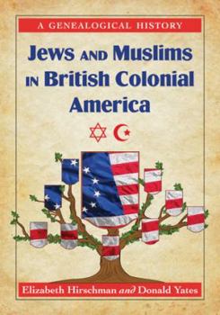 Paperback Jews and Muslims in British Colonial America: A Genealogical History Book