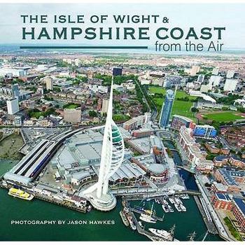 Hardcover The Isle of Wight and Hampshire Coast from the Air Book