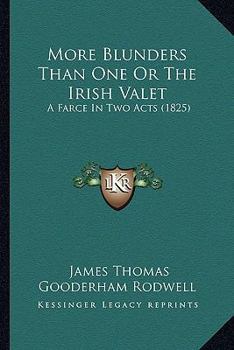 Paperback More Blunders Than One Or The Irish Valet: A Farce In Two Acts (1825) Book