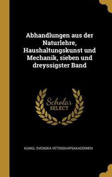 Hardcover Abhandlungen aus der Naturlehre, Haushaltungskunst und Mechanik, sieben und dreyssigster Band [German] Book