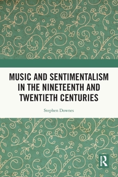 Paperback Music and Sentimentalism in the Nineteenth and Twentieth Centuries Book