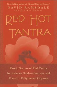 Paperback Red Hot Tantra: Erotic Secrets of Red Tantra for Intimate, Soul-To-Soul Sex and Ecstatic, Enlightened Orgasms Book