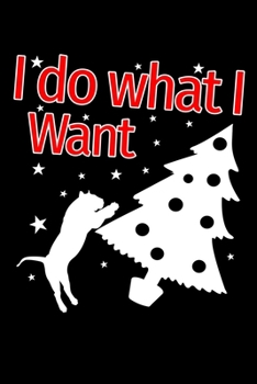 Paperback I Do What I Want: Funny Christmas Notebook and Journal with Lined Pages. Great Stocking Stuffer or White Elephant Gift. Book