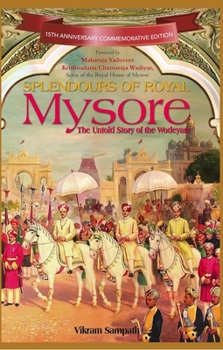 Hardcover Splendours of Royal Mysore: The Untold Story of the Wodeyars Book
