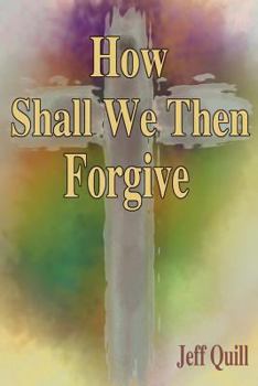 Paperback How Shall We Then Forgive Book