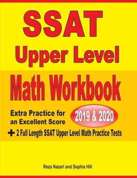 Paperback SSAT Upper Level Math Workbook 2019 & 2020: Extra Practice for an Excellent Score + 2 Full Length SSAT Upper Level Math Practice Tests Book