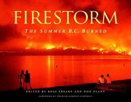 Hardcover Firestorm: The Summer B.C. Burned Book