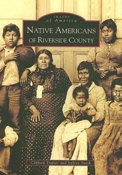 Native Americans of Riverside County (Images of America: California) - Book  of the Images of America: California