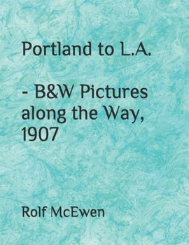 Paperback Portland to L.A. - B&W Pictures along the Way, 1907 Book