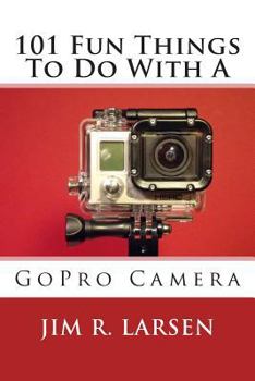 Paperback 101 Fun Things To Do With A GoPro Camera Book