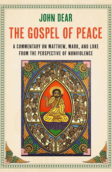 Paperback The Gospel of Peace: A Commentary on Matthew, Mark, and Luke from the Perspective of Nonviolence Book