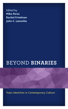 Paperback Beyond Binaries: Trans Identities in Contemporary Culture Book