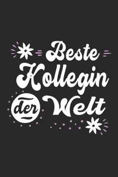 Beste Kollegin Der Welt: Sch�nes Cooles Beste Kollegin Der Welt Notizbuch Planer Tagebuch - DIN A5 - 120 Blanko Seiten - Lustiges Tolles Geschenk f�r Alle Besten Kolleginnen Zum Geburtstag, Abschied O