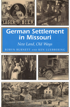 Paperback German Settlement in Missouri: New Land, Old Ways Volume 1 Book