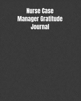 Paperback Nurse Case Manager Gratitude Journal: Start Your Day Off Grateful In The Medical Field Gift Diary Book