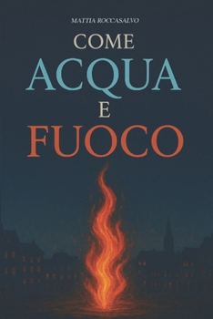 Paperback Come FUOCO e ACQUA [Italian] Book