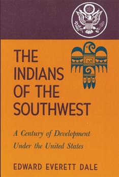 Paperback The Indians of the Southwest, Volume 28: A Century of Development Under the United States Book