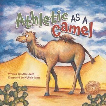 Athletic AS A Camel: A Children's Story About Perseverance, Confidence, and Finding Your Strengths (The AS A Series - Little Stories Big Character)