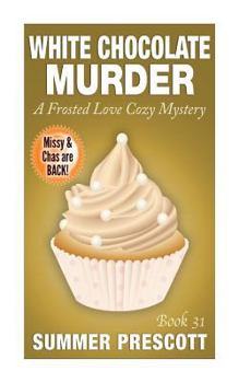 White Chocolate Murder - Book #31 of the Frosted Love Cozy Mystery