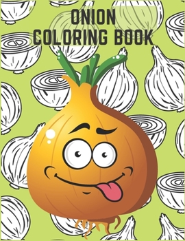 Paperback Onion Coloring Book: For Kids And Adults Funny Coloring Book Perfect Gift Book