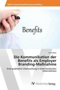 Paperback Die Kommunikation der Benefits als Employer Branding-Maßnahme [German] Book