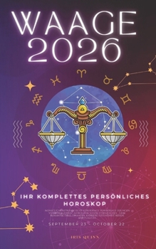 Ihr Komplettes Persönliches Horoskop Für Waage 2026: Monatliche astrologische Vorhersagen für jedes Sternzeichen der Astrologie – Liebe, Romantik, ... (Himmlisches Erwachen 2026) (German Edition)