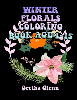 Paperback Winter Florals Coloring Book Age 1-15: Good WINTER FLORALS Coloring for relaxation Book