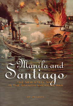 Hardcover Manila and Santiago: The New Steel Navy in the Spanish-American War Book