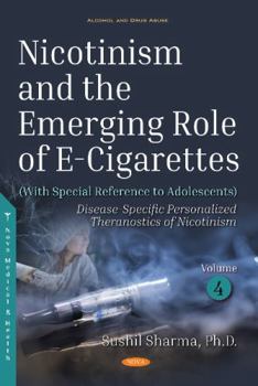 Nicotinism and the Emerging Role of E-Cigarettes (With Special Reference to Adolescents): Disease-Specific Personalized Theranostics of Nicotinism (Alcohol and Drug Abue)