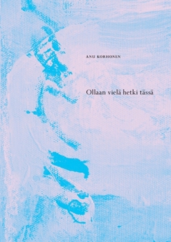Paperback Ollaan vielä hetki tässä [Finnish] Book