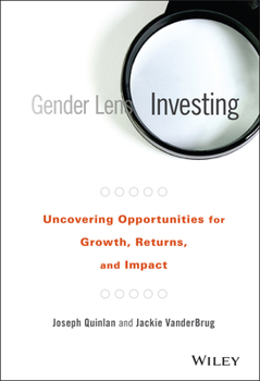 Hardcover Gender Lens Investing: Uncovering Opportunities for Growth, Returns, and Impact Book