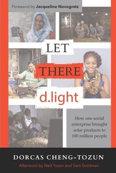 Paperback Let There d.light: How One Social Enterprise Brought Solar Products to 100 Million People Book