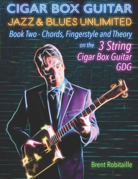 Paperback Cigar Box Guitar Jazz & Blues Unlimited: Book Two: Chords, Fingerstyle and Theory Book