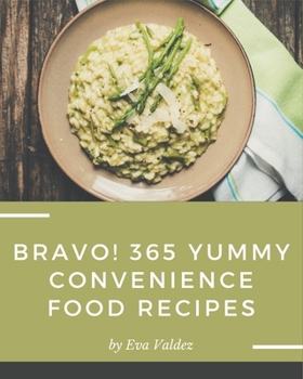 Paperback Bravo! 365 Yummy Convenience Food Recipes: A Yummy Convenience Food Cookbook You Will Need Book