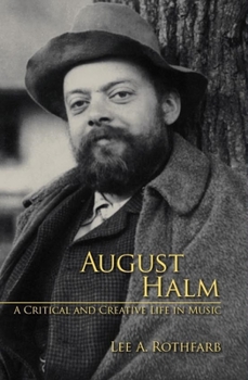 Hardcover August Halm: A Critical and Creative Life in Music Book