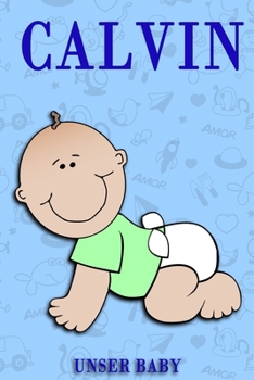 Calvin: Notizbuch/Tagebuch für Eltern/Babybuch/6*9"entspricht DIN A5/120Seiten/halb leer, halb liniert (German Edition)