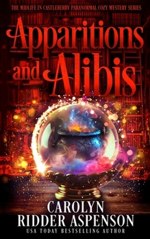 Apparitions and Alibis: The Midlife in Castleberry Paranormal Cozy Mystery Series (The Midlife in Castleberry Psychic Medium Cozy Mystery Series)