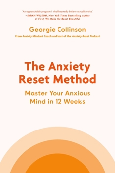 Hardcover The Anxiety Reset Method: Master Your Anxious Mind in 12 Weeks Book