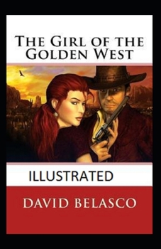The Girl of the Golden West Illustrated