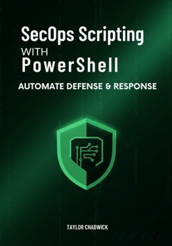 Paperback SecOps Scripting with PowerShell: Automate Defense & Response Book