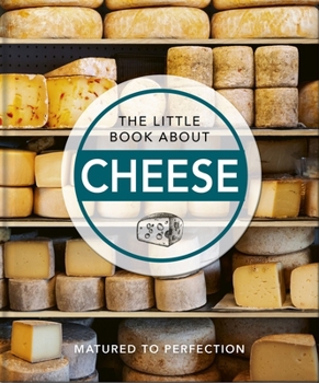 Hardcover The Little Book about Cheese: Matured to Perfection Book