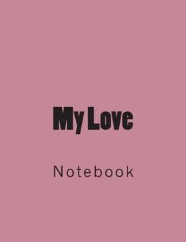 Paperback My Love: Notebook Large Size 8.5 x 11 Ruled 150 Pages Book