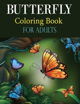 Paperback Butterfly Coloring Book for Adults: Butterfly Coloring Book With Super Quality Images For All Boys & Girls Book